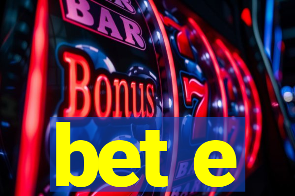 bet e